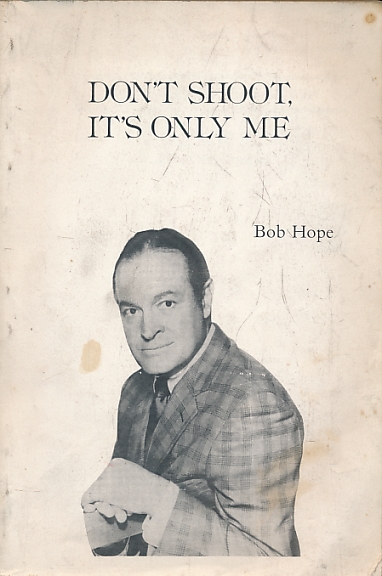 Don't Shoot, It's Only Me. [Bob Hope] - Proof copy.
