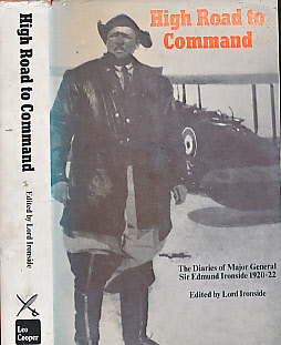 High Road to Command. The Diaries of Major General Sir Edmund Ironside 1920 - 22.