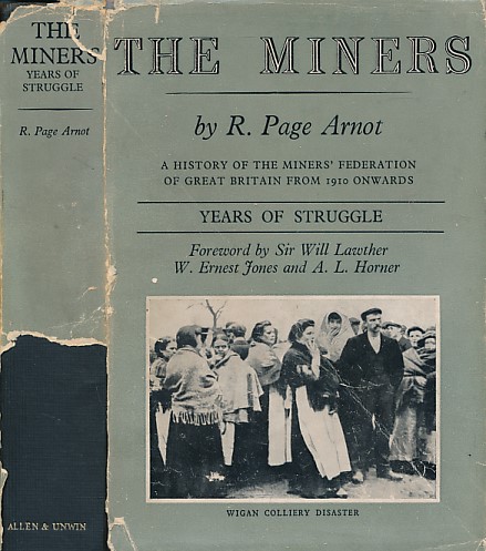 The Miners: Years of Struggle. A History of the Miners' Federation of Great Britain (from 1910 onwards).