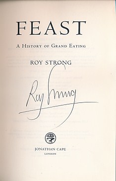 Feast. A History of Grand Eating. Signed copy