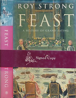 Feast. A History of Grand Eating. Signed copy