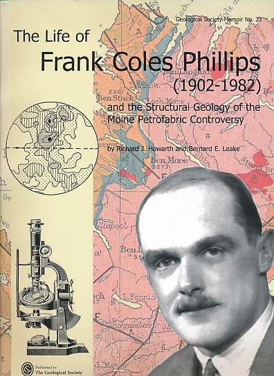 The Life of Frank Coles Phillips [1902-1982] and the Structural Geology of the Moine Petrofabric Controversy.