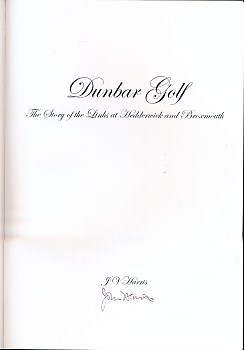 Dunbar Golf: The Story of the Links at Hedderwick and Broxmouth. Signed copy.