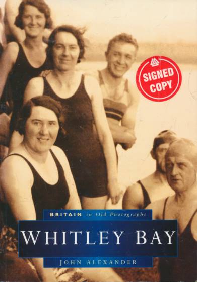 Whitley Bay. Britain in Old Photographs. Signed copy.