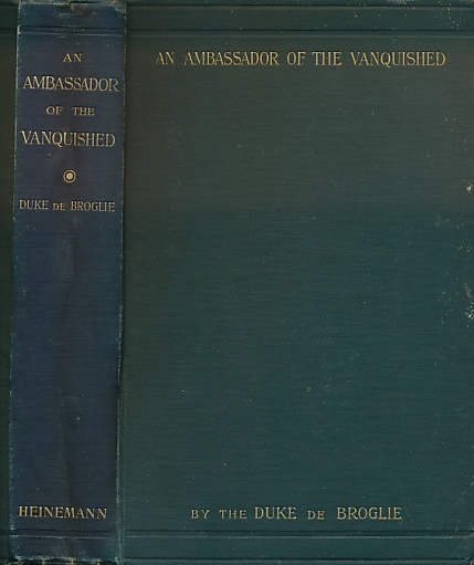 An Ambassador of the Vanquished. Viscount Élie de Gontaut-Biron's Mission to Berlin, 1871-1877.