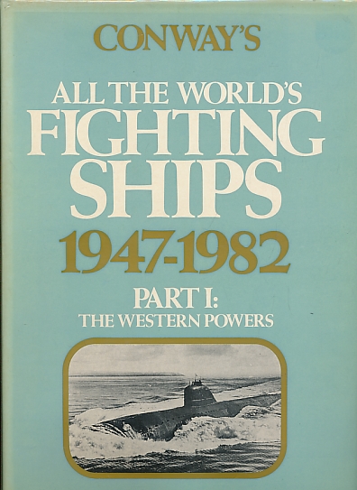 Conway's All the World's Fighting Ships 1947-1982. Part I: The Western Powers.