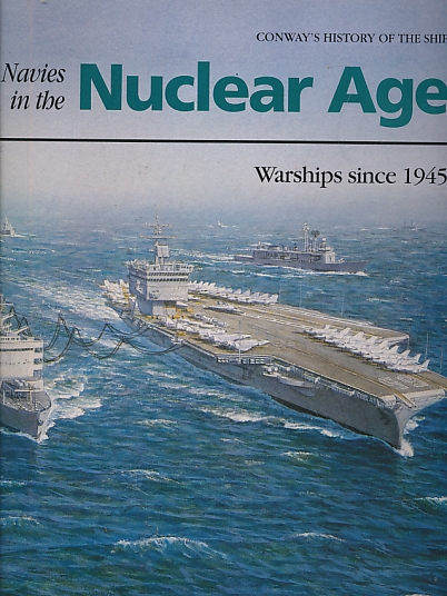 Navies in the Nuclear Age. Warships Since 1945. Limited Edition.