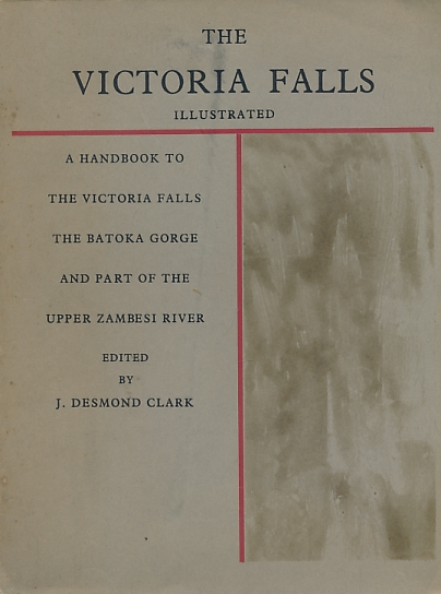 The Victoria Falls: A Handbook to the Victoria Falls, The Batoka Gorge and Part of the Zambesi River.