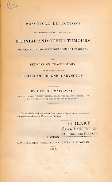 Practical Directions for Facilitating the Diagnosis of Hernial and Other Tumours Occurring in the Neighbourhood of the Groin; With Remarks on Tracheotomy, as Employed for the Relief of Chronic Laryngitis.
