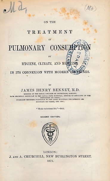On the Treatment of Pulmonary Consumption by Hygiene, Climate, and Medicine, in Its Connexion with Modern Doctrines.