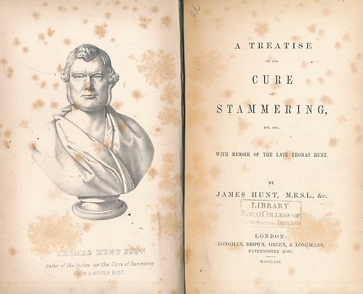 HUNT, JAMES - A Treatise on the Cure of Stammering, Etc, Etc. With Memoir of the Late Thomas Hunt