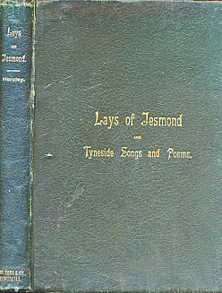 Lays of Jesmond and Tyneside Songs and Poems