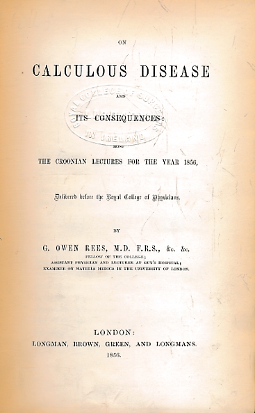 On Calculous Disease and Its Consequences: The Croonian Lectures for the Year 1856, Delivered Before the Royal College of Physicians.