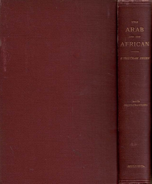 The Arab and the African: Experiences in Eastern Equatorial Africa During a Residence of Three Years.