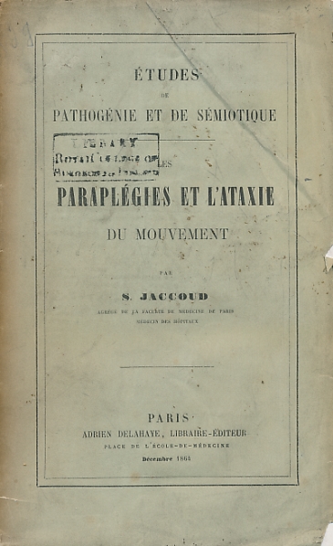 Études de Pathogénie et de Sémiotique. Les Paraplégies et L'Ataxie du Mouvement.
