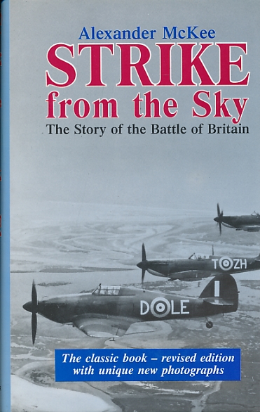 MCKEE, ALEXANDER - Strike from the Sky. The Story of the Battle of Britain
