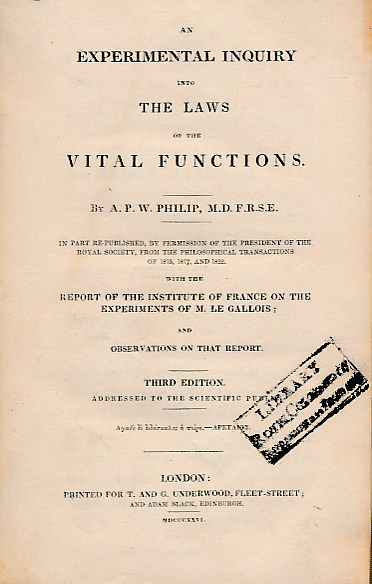 PHILIP, A P W - An Experimental Inquiry Into the Laws of the Vital Functions... With the Report of the Institute of France on the Experiments of M. Le Gallois; and Observations on That Report