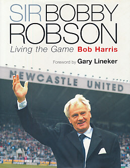 Sir Bobby Robson: Living the Game. Signed by Bobby Robson.
