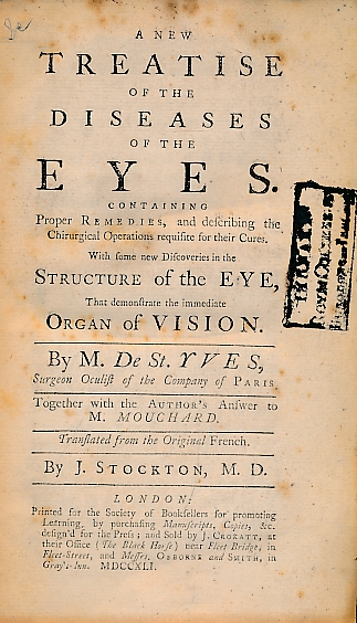 A New Treatise of the Diseases of the Eyes. Containing Proper Remedies, and Describing the Chirurgical Operations Required for Their Cures. With Some New Discoveries in the Structure of the Eye, that Demonstrate the Immediate Organ of Vision.