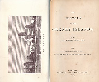 The History of the Orkney Islands with a Prefatory account of the Agricultural Progress and Present State of the Islands.