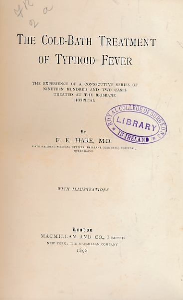 The Cold-Bath Treatment of Typhoid Fever. The Experience of a Consecutive Series of Nineteen Hundred and Two Cases Treated at the Brisbane Hospital.
