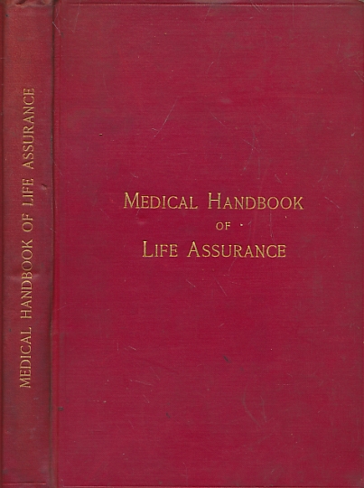 Medical Handbook of Life Assurance for the Use of Medical and Other Officers of Companies.