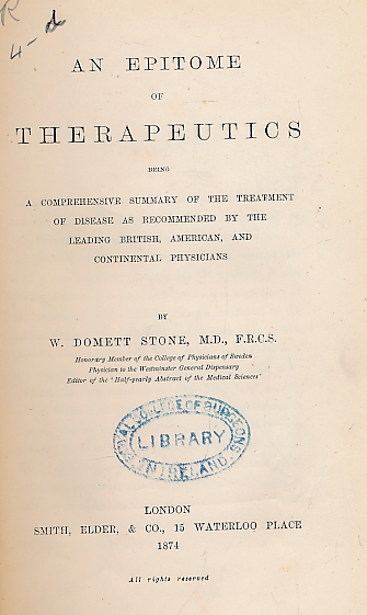 An Epitome of Therapeutics being a Comprehensive Summary of the Treatment of Disease as Recommended by the Leading British, American, and Continental Physicians.