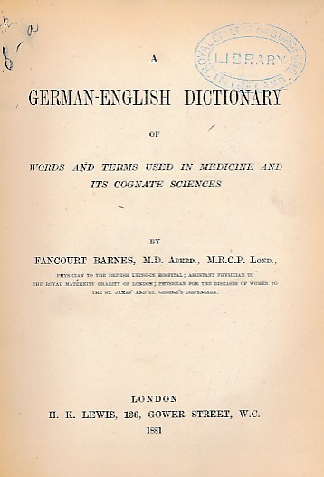 A German-English Dictionary of Words and Terms Used in Medicine and its Cognate Sciences