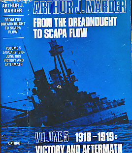 From the Dreadnought to Scapa Flow. Volume V.  Victory and Aftermath (January 1918- June 1919).