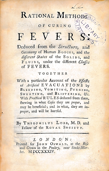 Rational Methods of Curing Fevers: Deduced from the Structure, and Oeconomy of Human Bodies, and the Different States of the Solids, and Fluids, under the Different Classes of Fevers....