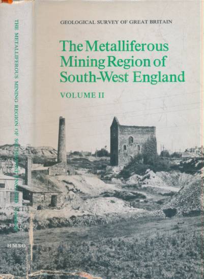 The Metalliferous Mining Region of South-West England. Volume II.