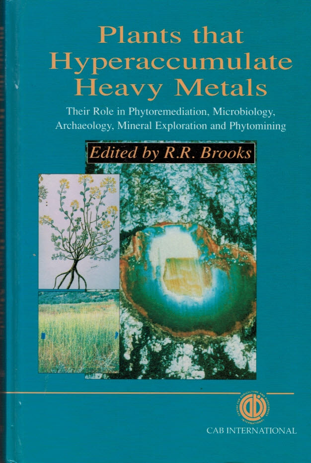 Plants that Hyperaccumulate Heavy Metals: Their Role in Phytoremediation, Microbiology, Archaeology, Mineral Exploration and Phytomining.
