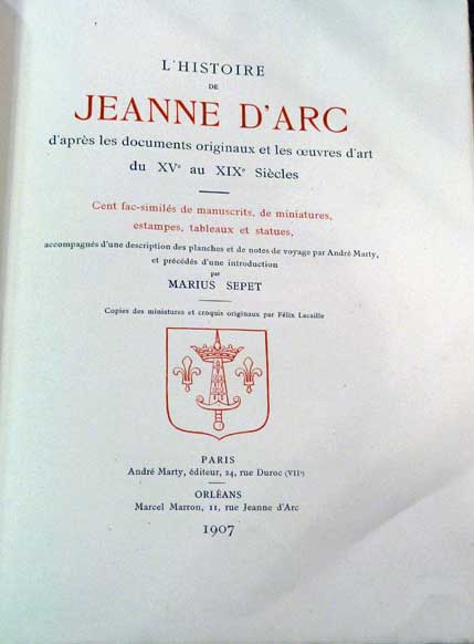 L'Histoire de Jeanne D'Arc d'Après Les Documents Originaux et Les Oeuvres d'Art du XV au XIC Siècles.  Limited Edition.