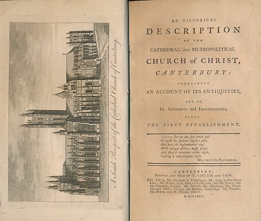 An Historical Description of the Cathedral and Metropolitical Church of Christ, Canterbury: Containing an Account of its Antiquities, and of its Accidents and Improvements, Since the First Establishment.