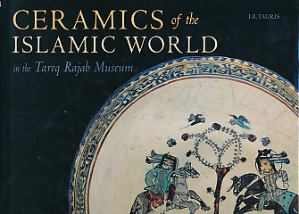 Ceramics of the Islamic World in the Tareq Rajab Museum