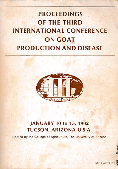 Proceedings of the Third International Conference on Goat Production and Disease. January 10 to 15, 1982 - Tucson, Arizona U.S.A.