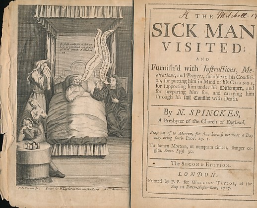The Sick Man Visited; and Furnish'd with Instructions, Meditations, and Prayers, Suitable to his Condition, for Putting him in Mind of his Change, ....... and for Preparing Him for, and Carrying Him Through His Last Conflict with Death.