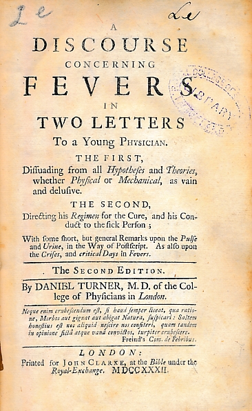A Discourse Concerning Fevers in Two Letters to a Young Physician. The First Dissuading from all Hypotheses and Theories, Whether Physical or Mechanical, as Vain and Delusive. The Second Directing his Regimen for the Cure, and his Conduct...