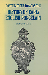 Contributions Towards the History of Early English Porcelain, from Contemporary Sources.