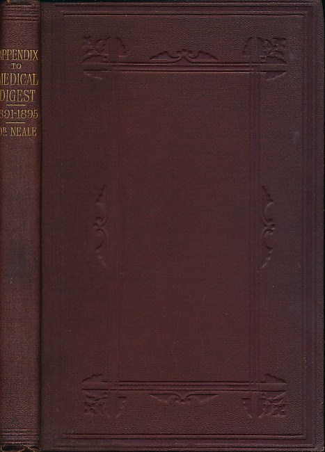 The Medical Digest, or Busy Practitioner's Vade-Mecum. Appendix, Including the Years 1891-2-3-4, and to August 1895.