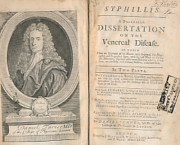 Syphillis. A Practical Dissertation on the Venereal Disease. After An Account of Its Nature and Original, the Diagnostick and Prognostick Signs, with the Best Ways of Curing that Distemper...