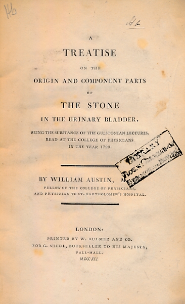 A Treatise on the Origin and Component Parts of the Stone in the Urinary Bladder. Being the Substance of the Gulstonian Lectures, Read at the College of Physicians in the Year 1790.