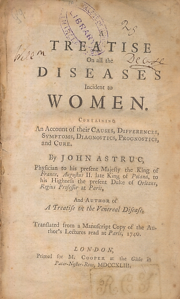 Treatise on All the Diseases Incident to Women. Containing an Account of Their Causes, Differences, Symptoms, Diagnostics, Prognostics, and Cure.