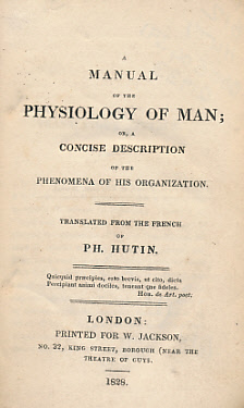 HUTIN, PH - A Manual of the Physiology of Man; or, a Concise Description of the Phenomena of His Organization