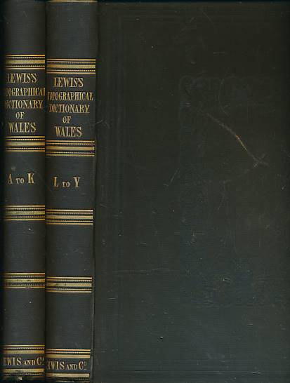 A Topographical Dictionary of Wales Comprising the Several Counties, Cities, Boroughs, Corporate and Market Towns, Parishes, Chapelries, and Townships, with Historical and Statistical Descriptions. 2 volume set.