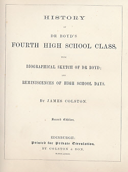 History of Dr Boyd's Fourth High School Class, with Biographical Sketch of Dr Boyd; and Reminiscences of High School Days. Limited to 300 copies.