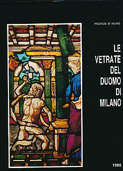Le Vetrate del Duomo di Milano dai Visconti agli Sforza
