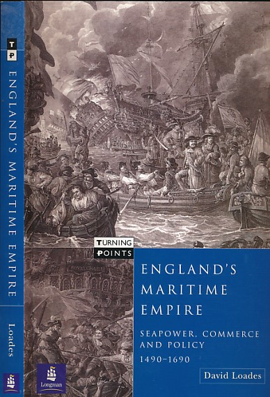 England's Maritime Empire. Seapower, Commerce, and Policy 1490-1690.