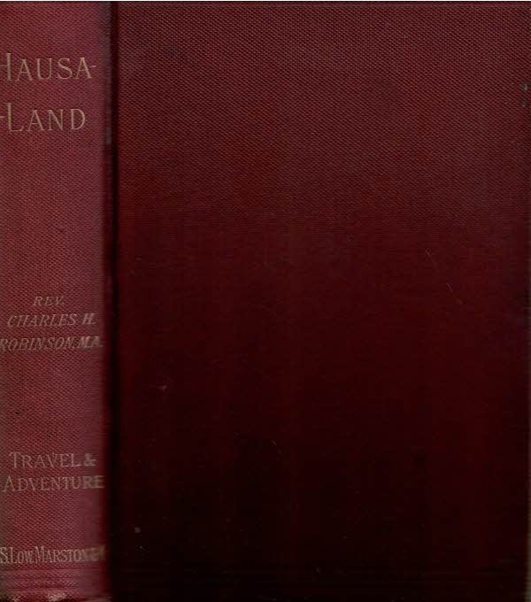 Hausaland or Fifteen Hundred Miles Through the Central Soudan [Sudan]. With Author's Inscription.