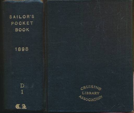 The Sailor's Pocket Book: A Collection of Practical Rules, Notes and Tables, for the Use of The Royal Navy, The Mercantile Marine, and Yacht Squadrons